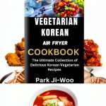Korean Cooking Kindle eBook Korean Vegetarian Recipes by Author-0